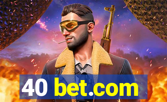 40 bet.com